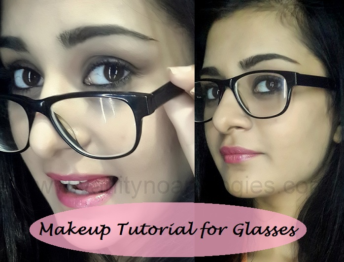 Tutorial How To Apply Makeup For Girls Who Wear Glasses Tips 