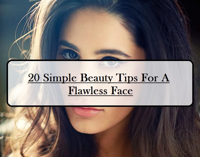 20 Basic Beauty Tips For Brighter Face: Oily Skin, Dry Skin